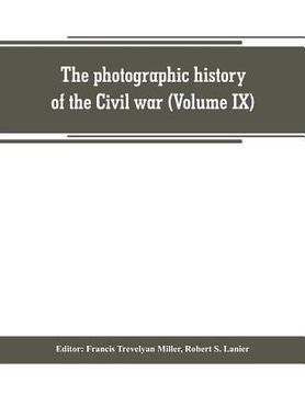 portada The photographic history of the Civil war (Volume IX) Poetry and Eloquence of Blue and Gray