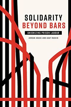 portada Solidarity Beyond Bars: Unionizing Prison Labour (en Inglés)