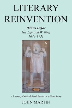 portada Literary Reinvention: Daniel Defoe His Life and Writing 1644-1731 (en Inglés)