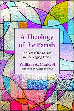 portada A Theology of the Parish: The Face of the Church in Challenging Times (en Inglés)
