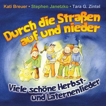 portada Durch die Straßen auf und Nieder: Viele Schöne Herbst- und Laternenlieder (in German)