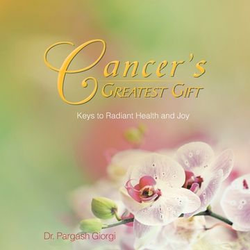 portada Cancer's Greatest Gift: Keys to Vibrant Health and joy (en Inglés)