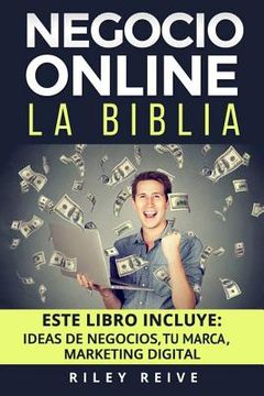 portada Negocio Online: La Biblia: 3 Libros En 1: Aprende a Crear Tu Negocio Online Paso a Paso Y a Convertirlo En Grandes Ganancias (in Spanish)