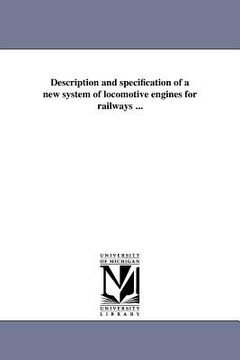 portada description and specification of a new system of locomotive engines for railways ...