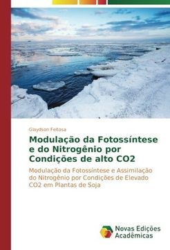 portada Modulação da Fotossíntese e do Nitrogênio por Condições de alto CO2: Modulação da Fotossíntese e Assimilação do Nitrogênio por Condições de Elevado CO2 em Plantas de Soja (Portuguese Edition)