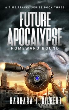 portada Future Apocalypse, Homeward Bound - A Time Travel Series Book 3 (en Inglés)