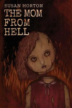 portada The Mom From Hell: A Terrifying Story Of Child Abuse, Violence And Neglect (in English)