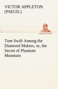 portada tom swift among the diamond makers, or, the secret of phantom mountain (in English)