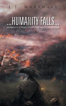 portada Humanity Falls: Humanity's Final Fight for Freedom Begins (en Inglés)
