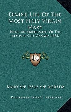 portada divine life of the most holy virgin mary: being an abridgment of the mystical city of god (1872) (in English)