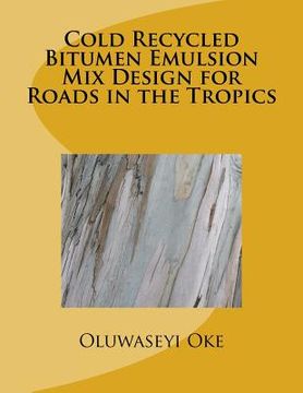 portada Cold Recycled Bitumen Emulsion Mix Design for Roads in the Tropics (in English)