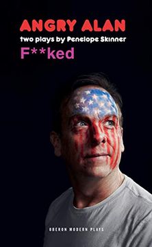 portada Angry Alan & F*Cked: Two Plays by Penelope Skinner (Oberon Modern Plays) (en Inglés)
