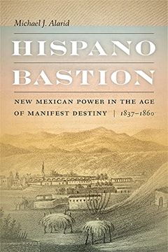 portada Hispano Bastion: New Mexican Power in the age of Manifest Destiny, 1837-1860 (in English)