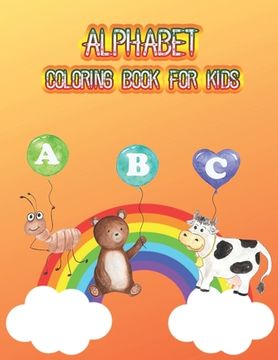 portada Alphabet Coloring Book For Kids: A Words Activity Workbook for Beginning Readers Ages 5-7: Learn to Read and Write Made EASY