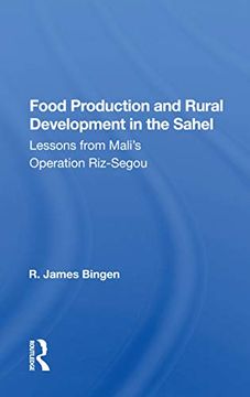 portada Food Production and Rural Development in the Sahel: Lesson From Mali's Operation Riz-Segou 