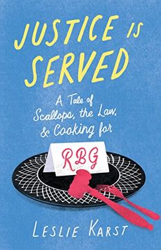 portada Justice is Served: A Tale of Scallops, the Law, and Cooking for rbg (en Inglés)
