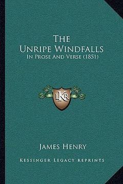 portada the unripe windfalls: in prose and verse (1851) (en Inglés)