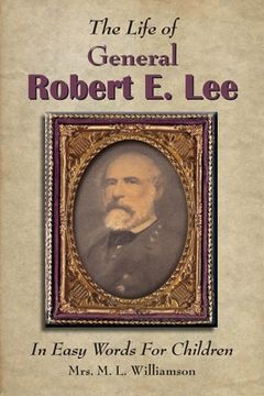portada The Life of General Robert E. Lee For Children, In Easy Words (en Inglés)