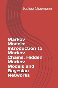 portada Markov Models: Introduction to Markov Chains, Hidden Markov Models and Bayesian Networks