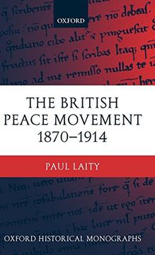 portada The British Peace Movement 1870-1914 (Oxford Historical Monographs) (en Inglés)