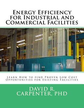 portada Energy Efficiency for Industrial and Commercial Facilities: Best Low Cost Opportunities for Existing Facilities (en Inglés)