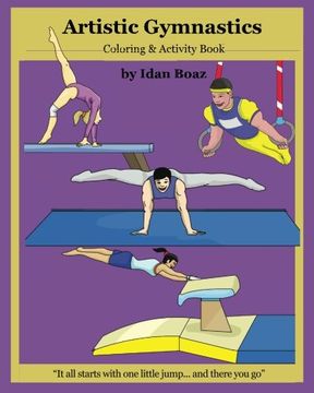portada Artistic Gymnastics:  Coloring and Activity Book: Gymnasticsis one of Idan's interests. He has authored various of Books which giving to children the ... Acrobatic Stunts", "Capoeira" etc. (Volume 4)