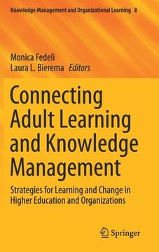 portada Connecting Adult Learning and Knowledge Management: Strategies for Learning and Change in Higher Education and Organizations (in English)