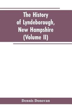portada The History of Lyndeborough, New Hampshire (Volume II) (en Inglés)