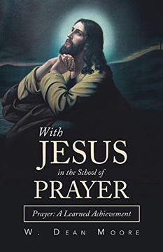 portada With Jesus in the School of Prayer: Prayer: A Learned Achievement (en Inglés)