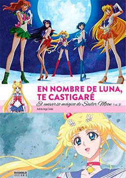 portada En Nombre de Luna te Castigaré. El Universo Magico de Sailor Moon (Vol.2)