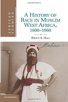 portada A History of Race in Muslim West Africa, 1600–1960 (African Studies) (en Inglés)