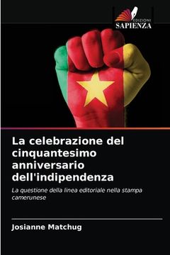 portada La celebrazione del cinquantesimo anniversario dell'indipendenza (en Italiano)