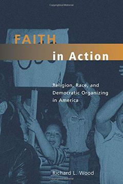 portada Faith in Action: Religion, Race, and Democratic Organizing in America (Morality and Society Series) (in English)