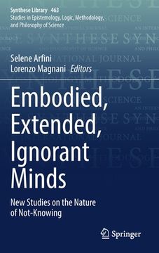 portada Embodied, Extended, Ignorant Minds: New Studies on the Nature of Not-Knowing (en Inglés)
