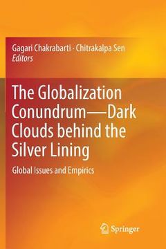 portada The Globalization Conundrum--Dark Clouds Behind the Silver Lining: Global Issues and Empirics (en Inglés)