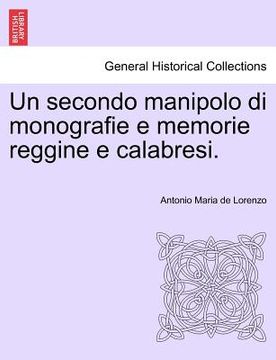 portada Un Secondo Manipolo Di Monografie E Memorie Reggine E Calabresi. (en Italiano)