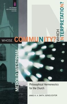 portada Whose Community? Which Interpretation? Philosophical Hermeneutics for the Church (The Church and Postmodern Culture) (en Inglés)