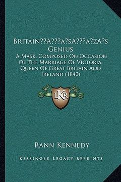 portada britaina acentsacentsa a-acentsa acentss genius: a mask, composed on occasion of the marriage of victoria, queen of great britain and ireland (1840) (en Inglés)