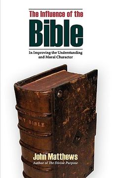 portada the influence of the bible in improving the understanding and moral character (en Inglés)