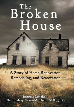 portada The Broken House: A Story of Home Renovation, Remodeling, and Restoration (in English)
