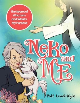 portada Neko and Me: The Secret of Who I am and What's My Purpose (en Inglés)
