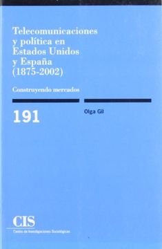 portada Telecomunicaciones y Política en Estados Unidos y España (1875-2002): Construyendo Mercados (Monografías)