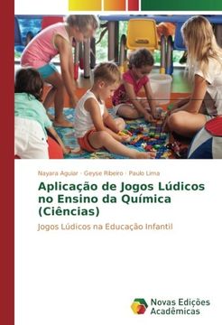 portada Aplicação de Jogos Lúdicos no Ensino da Química (Ciências): Jogos Lúdicos na Educação Infantil (Portuguese Edition)