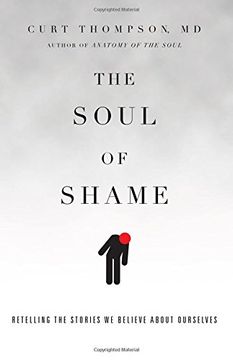 portada The Soul of Shame: Retelling the Stories We Believe About Ourselves (en Inglés)