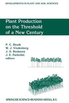 portada Plant Production on the Threshold of a New Century: Proceedings of the International Conference at the Occasion of the 75th Anniversary of the Wagenin (in English)