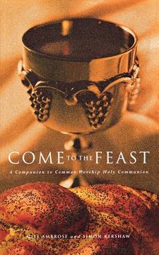 portada come to the feast: a companion to common worship holy communion (in English)