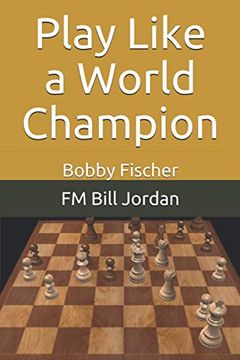portada Play Like a World Champion: Bobby Fischer