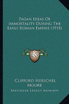 portada pagan ideas of immortality during the early roman empire (1918) (in English)