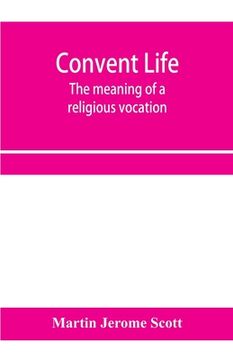 portada Convent life; the meaning of a religious vocation (en Inglés)