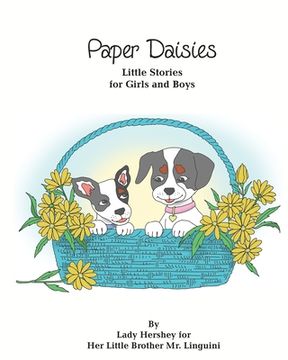 portada Paper Daisies Little Stories for Girls and Boys by Lady Hershey for Her Little Brother Mr. Linguini (en Inglés)